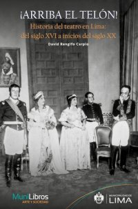 cover of the book ¡Arriba el telón! Historia del teatro en Lima: del siglo XVI a inicios del siglo XX