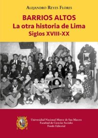 cover of the book Barrios Altos. La otra historia de Lima, Siglos XVIII-XX