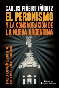 cover of the book El peronismo y la consagración de la nueva Argentina