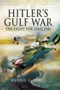 cover of the book Hitler's Gulf War: The Fight for Iraq 1941