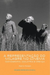 cover of the book A representação do milagre no cinema: iconografia, idolatria e crença