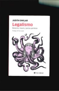 cover of the book Legalismo. Derecho, moral y juicios políticos