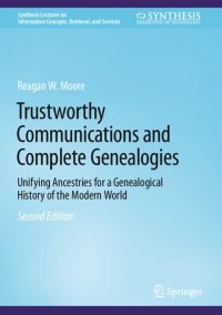 cover of the book Trustworthy Communications and Complete Genealogies: Unifying Ancestries for a Genealogical History of the Modern World