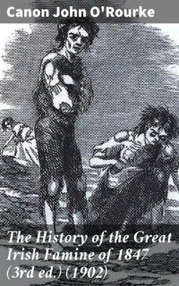 cover of the book The History of the Great Irish Famine of 1847 (3rd ed.) (1902)