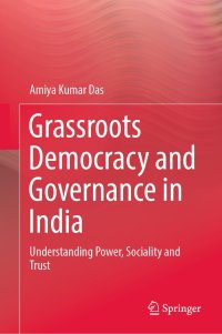 cover of the book Grassroots Democracy and Governance in India: Understanding Power, Sociality and Trust