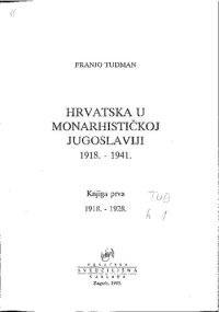 cover of the book Hrvatska u monarhističkoj Jugoslaviji 1918.-1945. (Knjiga prva 1918.-1928.)