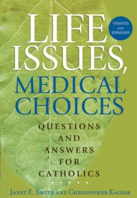 cover of the book Life Issues, Medical Choices: Questions and Answers for Catholics