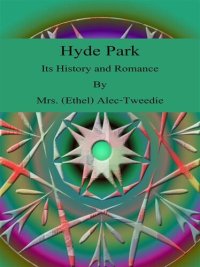 cover of the book Hyde Park, Its History and Romance