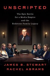 cover of the book Unscripted : The Epic Battle for a Media Empire and the Redstone Family Legacy