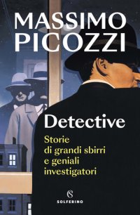 cover of the book Detective. Storie di grandi sbirri e geniali investigatori