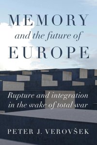 cover of the book Memory and the Future of Europe: Rupture and Integration in the Wake of Total War