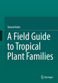 cover of the book A Field Guide to Tropical Plant Families