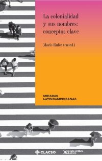 cover of the book La colonialidad y sus nombres: conceptos clave