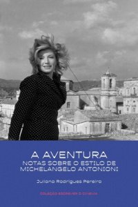 cover of the book A aventura - Notas sobre o estilo de Michelangelo Antonioni