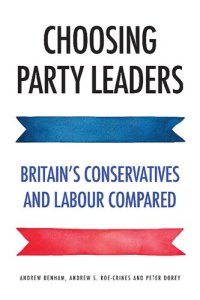 cover of the book Choosing Party Leaders: Britain's Conservatives and Labour Compared