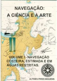 cover of the book Navegação a ciência e a arte - volume i - navegação estimada, costeira e em águas restritas