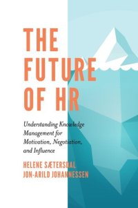 cover of the book The Future of Hr: Understanding Knowledge Management for Motivation, Negotiation, and Influence