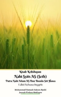 cover of the book Kisah Kehidupan Nabi Syits AS (Seth) Putra Nabi Adam AS Dan Ibunda Siti Hawa Edisi Bahasa Inggris