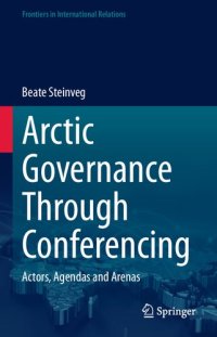 cover of the book Arctic Governance Through Conferencing: Actors, Agendas and Arenas