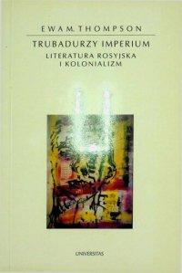 cover of the book Trubadurzy imperium. Literatura rosyjska i kolonializm