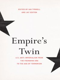 cover of the book Empire's Twin: U.S. Anti-imperialism from the Founding Era to the Age of Terrorism