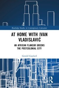 cover of the book At Home with Ivan Vladislavić: An African Flaneur Greens the Postcolonial City