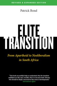 cover of the book Elite Transition: From Apartheid to Neoliberalism in South Africa