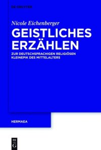 cover of the book Geistliches Erzählen: Zur deutschsprachigen religiösen Kleinepik des Mittelalters