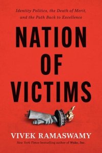 cover of the book Nation of Victims Identity Politics, the Death of Merit, and the Path Back to Excellence