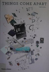 cover of the book Things Come Apart: A Teardown Manual for Modern Living