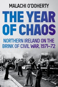 cover of the book The Year of Chaos: Northern Ireland on the Brink of Civil War, 1971-72