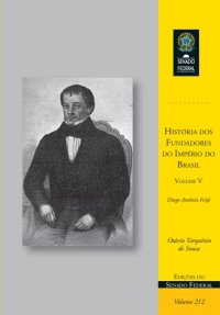 cover of the book História dos Fundadores do Império do Brasil - Volume V: Diogo Antônio Feijó