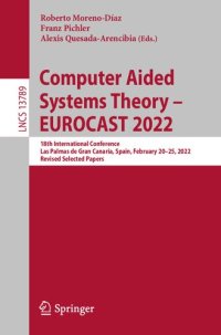 cover of the book Computer Aided Systems Theory – EUROCAST 2022: 18th International Conference, Las Palmas de Gran Canaria, Spain, February 20–25, 2022, Revised Selected Papers