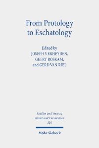 cover of the book From Protology to Eschatology: Competing Views on the Origin and the End of the Cosmos in Platonism and Christian Thought