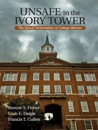 cover of the book Unsafe in the Ivory Tower: The Sexual Victimization of College Women