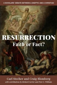 cover of the book Resurrection: Faith or Fact?: A Scholars' Debate Between a Skeptic and a Christian