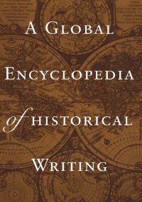 cover of the book A Global Encyclopedia of Historical Writing, Volume II: K-Z