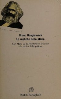 cover of the book Le repliche della storia. Karl Marx tra la Rivoluzione Francese e la critica della politica