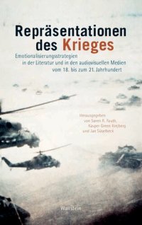 cover of the book Repräsentationen des Krieges: Emotionalisierungsstrategien in der Literatur und den audiovisuellen Medien vom 18. bis zum 21. Jahrhundert