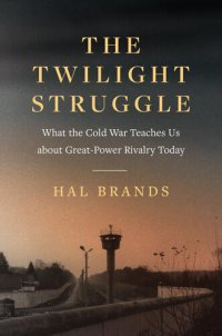 cover of the book The Twilight Struggle: What the Cold War Teaches Us about Great-Power Rivalry Today