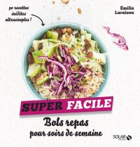 cover of the book Bols repas pour soirs de semaine - super facile