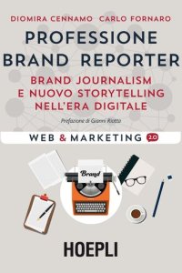 cover of the book Professione Brand Reporter: Brand journalism e nuovo storytelling nell'era digitale (Italian Edition)