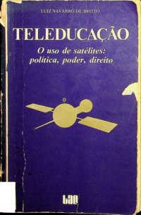 cover of the book Teleducação - o uso de satélites: política, poder, direito