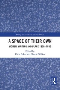 cover of the book A Space of Their Own: Women, Writing and Place 1850-1950