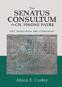 cover of the book The Senatus Consultum de Cn. Pisone Patre: Text, Translation, and Commentary