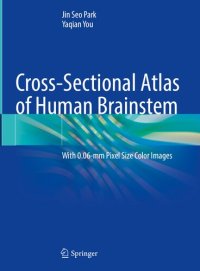 cover of the book Cross-Sectional Atlas of Human Brainstem: With 0.06-mm Pixel Size Color Images