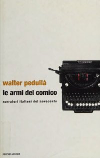 cover of the book Le armi del comico. Narratori italiani del Novecento