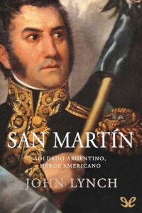 cover of the book San Martín. Soldado argentino, héroe americano