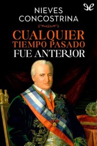 cover of the book Cualquier tiempo pasado fue anterior