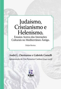 cover of the book Judaísmo, Cristianismo e Helenismo: Ensaios Acerca das Interações Culturais no Mediterrâneo Antigo